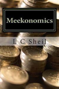 Meekonomics: How to Inherit the Earth and Live Life to the Fullest in God's Economy