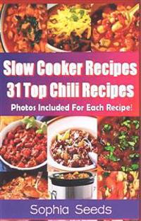 Slow Cooker Recipes - 31 Top Chili Recipes