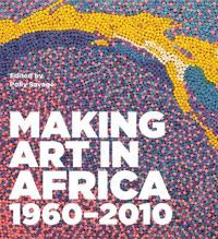 Making Art in Africa 1960-2010