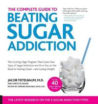 The Complete Guide to Beating Sugar Addiction!