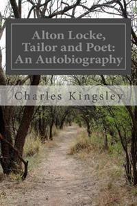 Alton Locke, Tailor and Poet: An Autobiography
