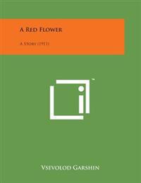 A Red Flower: A Story (1911)