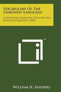 Vocabulary of the Umbundu Language: Comprising Umbundu-English and English-Umbundu (1885)