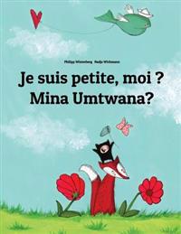 Je Suis Petite, Moi ? Mina Umtwana?: Un Livre D'Images Pour Les Enfants (Edition Bilingue Francais-Zoulou)