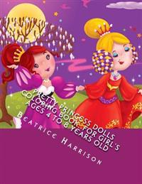 Pretty Princess Dolls Coloring Book: For Girl's Ages 4 to 8 Years Old