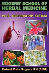 Rogers' School of Herbal Medicine Volume Four: Respiratory System