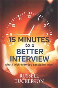 What I Wish Every Job Candidate Knew: 15 Minutes to a Better Interview