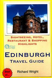 Edinburgh Travel Guide: Sightseeing, Hotel, Restaurant & Shopping Highlights
