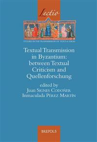 Textual Transmission in Byzantium: Between Textual Criticism and Quellenforschung