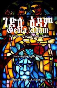 Gedla Adam: The Combat of Adam Against Satan; The Book of Adam & Eve