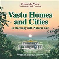 Vastu Homes and Cities: Vedic Architecture in Harmony with Natural Law