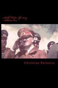 Adolf Hitler Life Story - Volume One