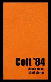 Colt '84: Short Stories