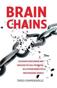 Brainchains: Your Thinking Brain Explained in Simple Terms. Full of Practical Tools, Tips and Tricks to Improve Your Efficiency, Cr