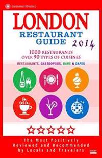 London Restaurant Guide 2014: Top 1000 Restaurants in London, England (Restaurants, Gastropubs, Bars & Cafes)