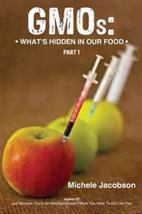 Gmos: What's Hidden in Our Food