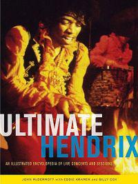 Ultimate Hendrix: An Illustrated Encyclopedia of Live Concerts and Sessions