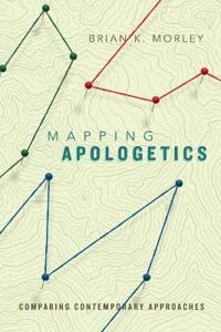 Mapping Apologetics: Comparing Contemporary Approaches