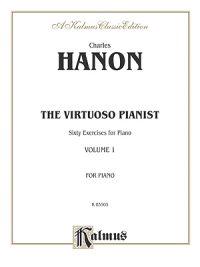 The Virtuoso Pianist, Vol 1: Sixty Exercises for Piano