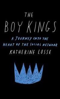 Boy Kings: A Journey Into the Heart of the Social Network