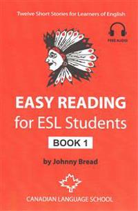 Easy Reading for ESL Students - Book 1: Twelve Short Stories for Learners of English