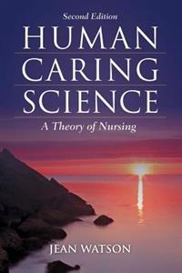 Human Caring Science: A Theory of Nursing