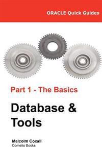 Oracle Quick Guides Part 1 - The Basics Database & Tools