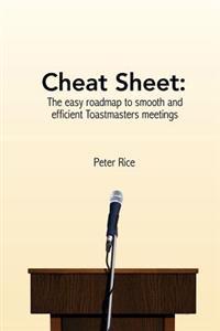 Cheat Sheet: The Easy Road Map to Smooth and Efficient Toastmasters Meetings