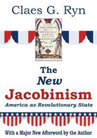 The New Jacobinism: America as Revolutionary State