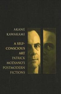 Self-Conscious Art: Patrick Modiano's Postmodern Fictions