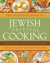The Essential Book of Jewish Festival Cooking: 200 Seasonal Holiday Recipes and Their Traditions
