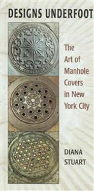 Designs Underfoot: The Art of Manhole Covers in New York City
