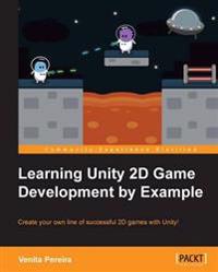 Unity 2D Game Development by Example Beginner's Guide