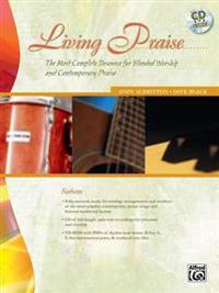 Living Praise: The Most Complete Resources for Blended Worship and Contemporary Praise [With CDROM and CD]
