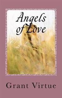 Angels of Love: How to Find and Keep the Perfect Relationship