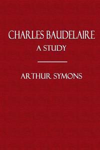 Charles Baudelaire: A Study