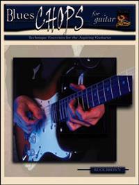Blues Chops for Guitar: Technique Exercises for the Aspiring Guitarist, Book & CD