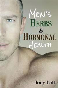 Men's Herbs and Hormonal Health: Testosterone, BPH, Alopecia, Adaptogens, Prostate Health, and Much More