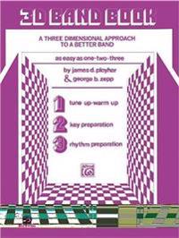 3D Band Book, Flute: A Three-Dimensional Approach to a Better Band as Easy as One-Two-Three!
