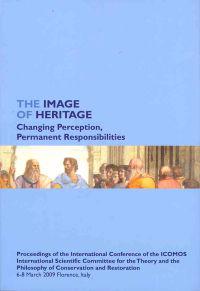The Image of Heritage: Changing Perception, Permanent Responsibilities: Proceedings of the International Conference of the ICOMOS International Scient