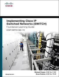 Implementing Cisco IP Switched Networks (SWITCH) Foundation Learning Guide