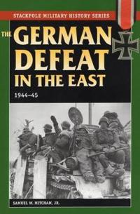 The German Defeat in the East, 1944-45