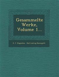 Gesammelte Werke, Volume 1...