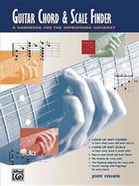 Guitar Chord & Scale Finder: A Handbook for the Improvising Guitarist