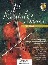 1st Recital Series for Cello: Solos for Beginning Through Early Intermediate Level Musicians [With CD (Audio)]