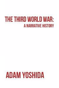 The Third World War: A Narrative History