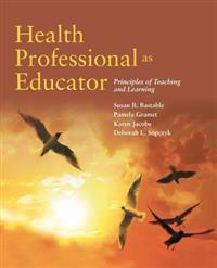 Health Professional as Educator: Principles of Teaching and Learning