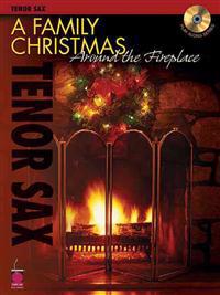 A Family Christmas Around the Fireplace: Tenor Sax [With CD (Audio)]