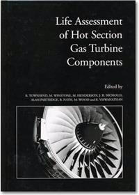 Life Assessment of Hot Section Gas Turbine Components