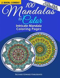 100 Mandalas to Color - Intricate Mandala Coloring Pages - Vol. 3 & 6 Combined: Advanced Designs 2 Book Combo
